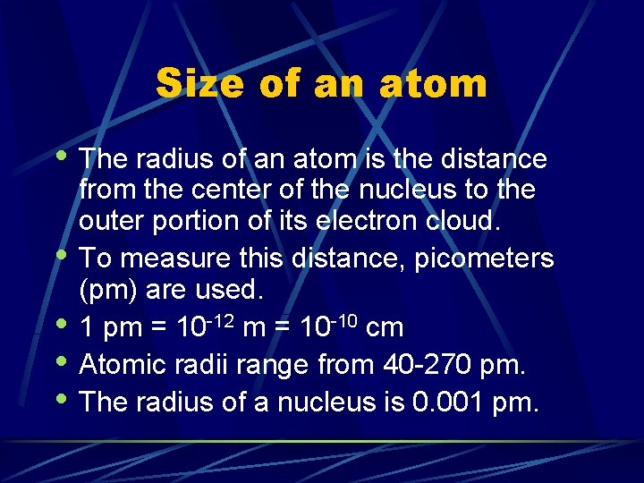 Size of an atom • The radius of an atom is the distance •