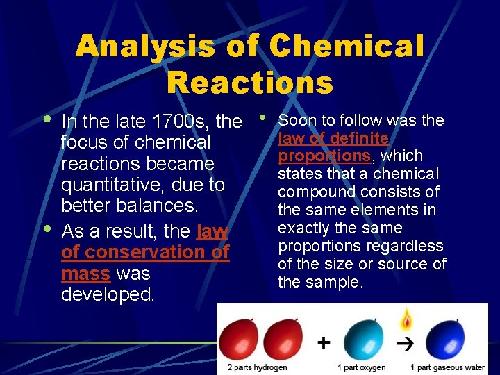 Analysis of Chemical Reactions • • In the late 1700 s, the focus of