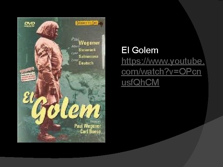 El Golem https: //www. youtube. com/watch? v=OPcn usf. Qh. CM 