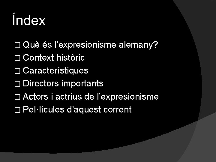 Índex � Què és l’expresionisme alemany? � Context històric � Característiques � Directors importants