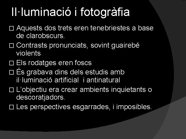 Il·luminació i fotogràfia Aquests dos trets eren tenebriestes a base de clarobscurs. � Contrasts