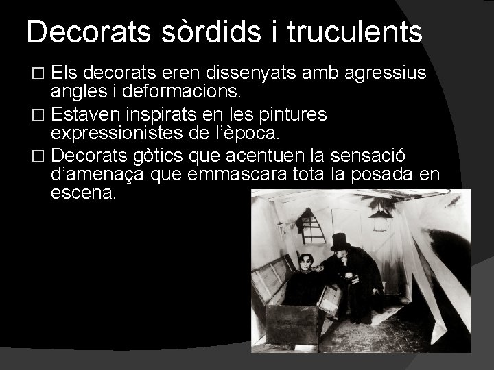 Decorats sòrdids i truculents Els decorats eren dissenyats amb agressius angles i deformacions. �