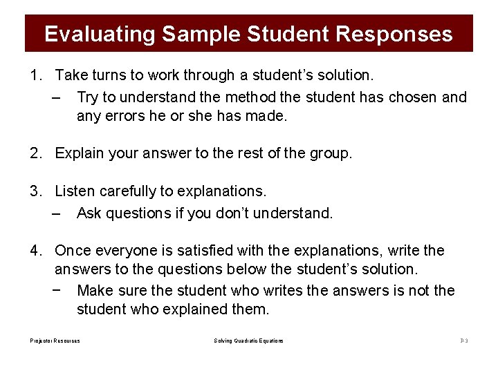 Evaluating Sample Student Responses 1. Take turns to work through a student’s solution. –