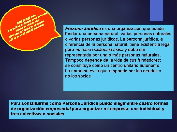 Persona Jurídica es una organización que puede fundar una persona natural, varias personas naturales