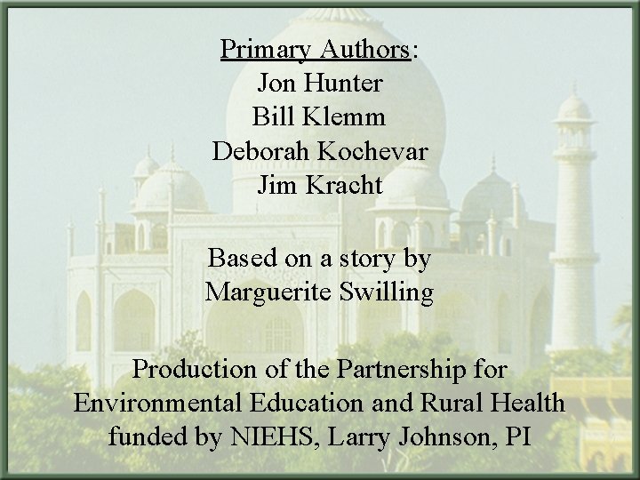 Primary Authors: Jon Hunter Bill Klemm Deborah Kochevar Jim Kracht Based on a story