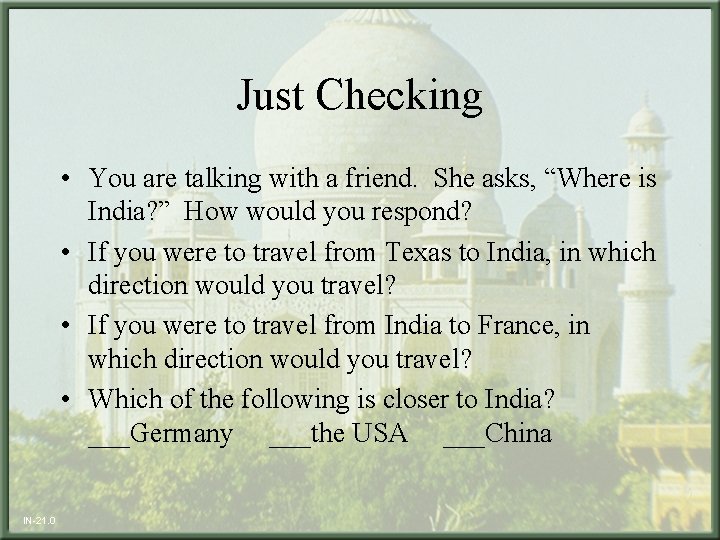 Just Checking • You are talking with a friend. She asks, “Where is India?