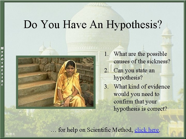 Do You Have An Hypothesis? 1. What are the possible causes of the sickness?