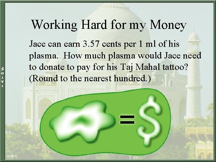 Working Hard for my Money Jace can earn 3. 57 cents per 1 ml
