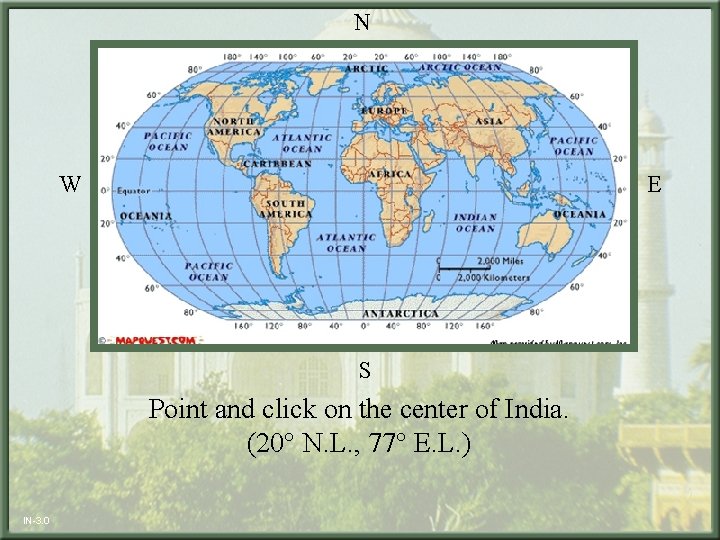 N W E S Point and click on the center of India. (20° N.