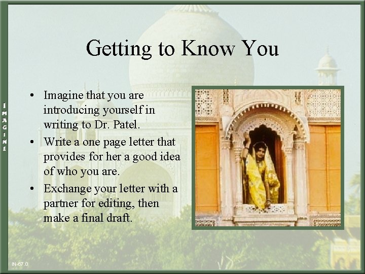 Getting to Know You • Imagine that you are introducing yourself in writing to