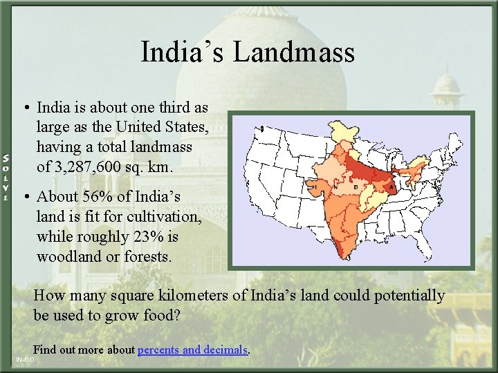 India’s Landmass • India is about one third as large as the United States,
