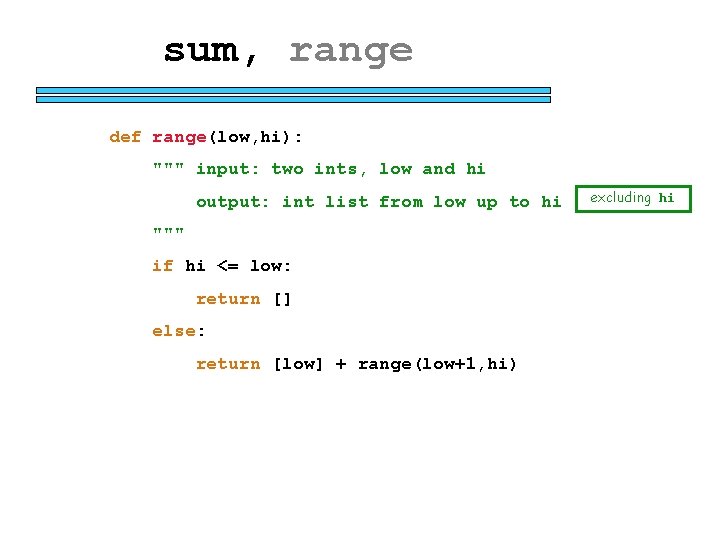 sum, range def range(low, hi): """ input: two ints, low and hi output: int