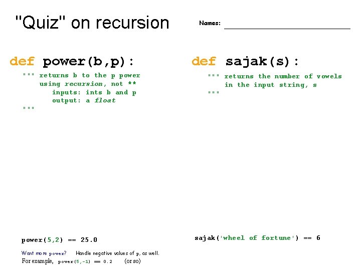"Quiz" on recursion def power(b, p): """ returns b to the p power using