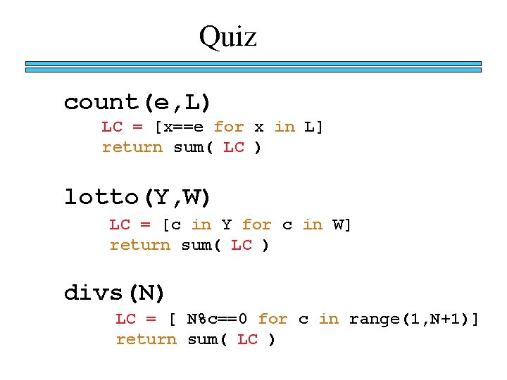 Quiz count(e, L) LC = [x==e for x in L] return sum( LC )