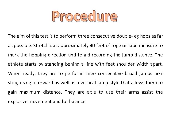 Procedure The aim of this test is to perform three consecutive double-leg hops as