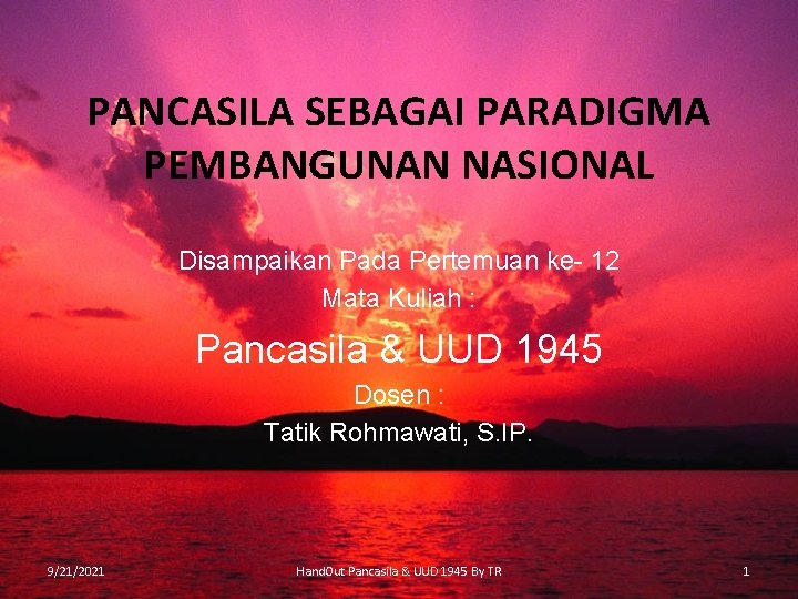 PANCASILA SEBAGAI PARADIGMA PEMBANGUNAN NASIONAL Disampaikan Pada Pertemuan ke- 12 Mata Kuliah : Pancasila