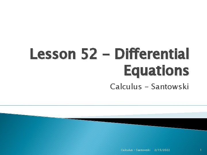 Lesson 52 - Differential Equations Calculus - Santowski 2/15/2022 1 