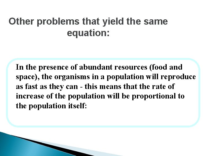 Other problems that yield the same equation: In the presence of abundant resources (food