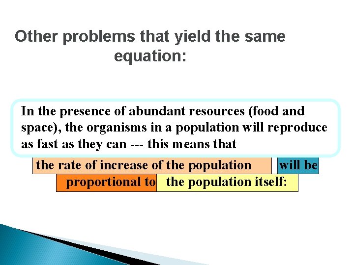 Other problems that yield the same equation: In the presence of abundant resources (food