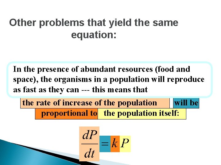 Other problems that yield the same equation: In the presence of abundant resources (food