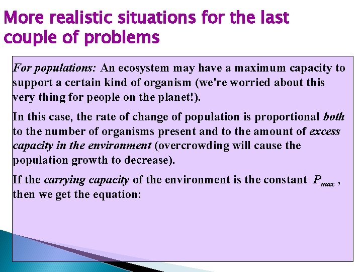 More realistic situations for the last couple of problems For populations: An ecosystem may