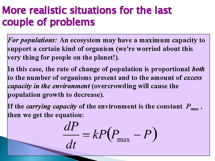 More realistic situations for the last couple of problems For populations: An ecosystem may