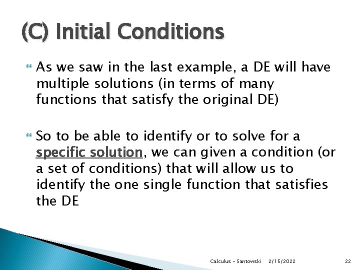 (C) Initial Conditions As we saw in the last example, a DE will have