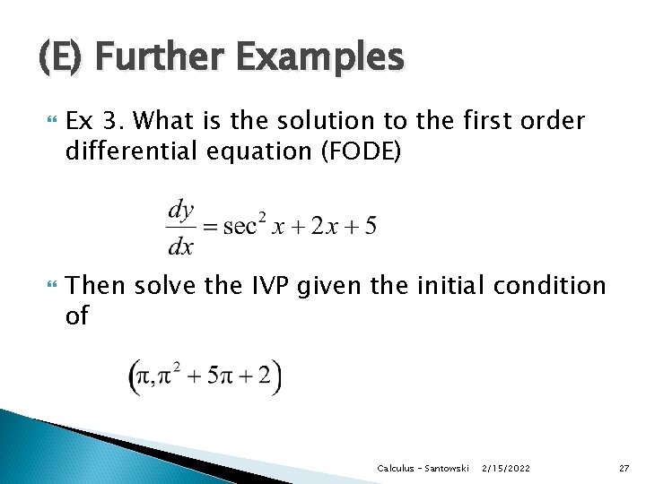 (E) Further Examples Ex 3. What is the solution to the first order differential