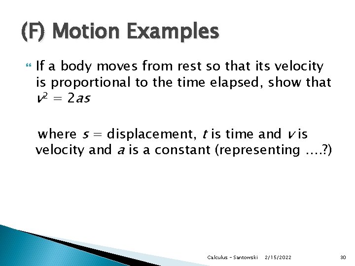 (F) Motion Examples If a body moves from rest so that its velocity is