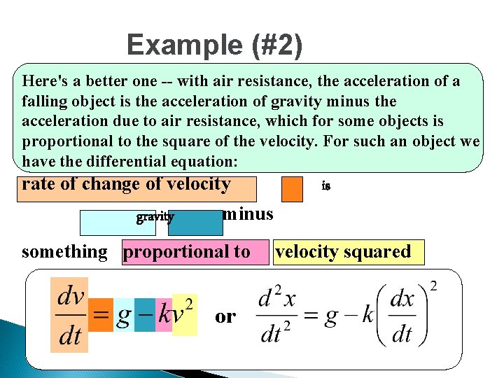 Example (#2) Here's a better one -- with air resistance, the acceleration of a