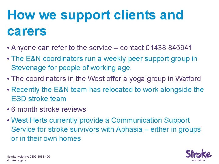 How we support clients and carers • Anyone can refer to the service –