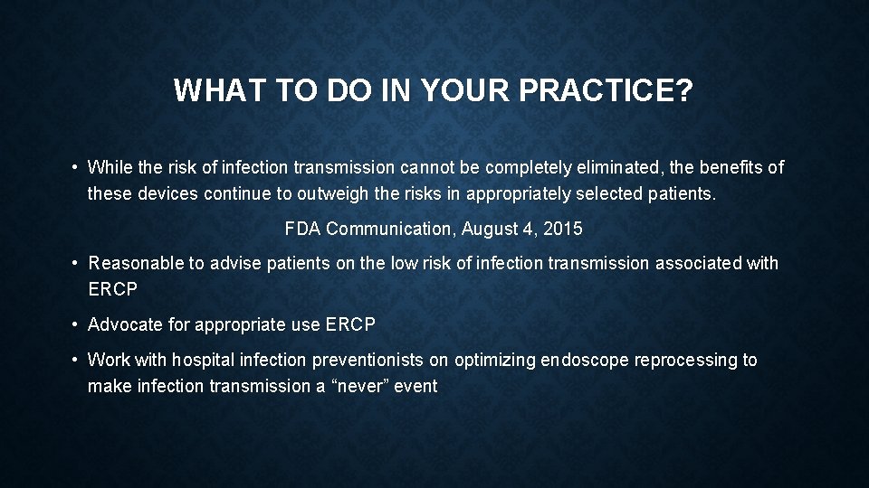 WHAT TO DO IN YOUR PRACTICE? • While the risk of infection transmission cannot