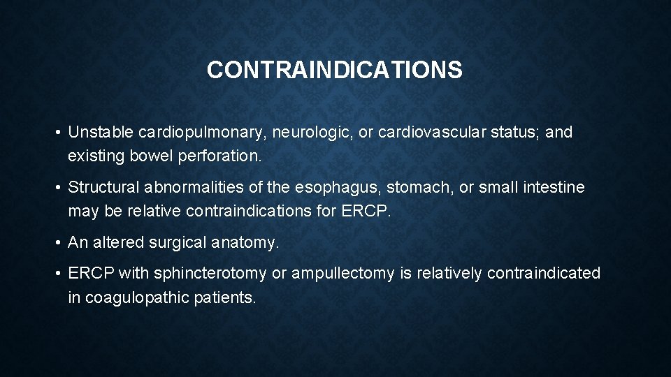 CONTRAINDICATIONS • Unstable cardiopulmonary, neurologic, or cardiovascular status; and existing bowel perforation. • Structural