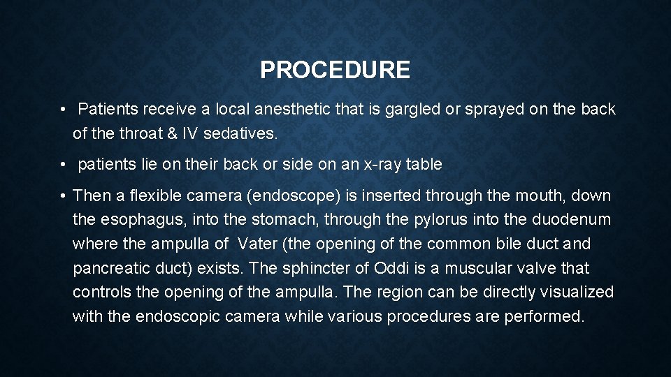 PROCEDURE • Patients receive a local anesthetic that is gargled or sprayed on the