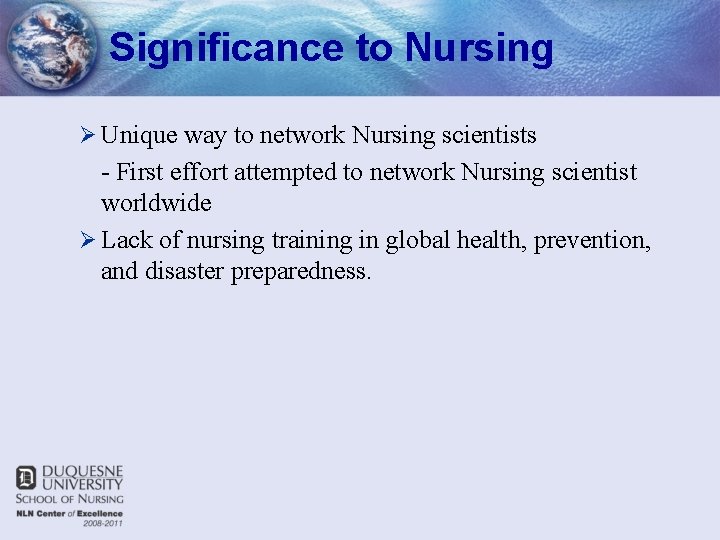 Significance to Nursing Ø Unique way to network Nursing scientists - First effort attempted