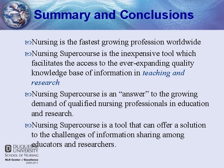 Summary and Conclusions Nursing is the fastest growing profession worldwide Nursing Supercourse is the