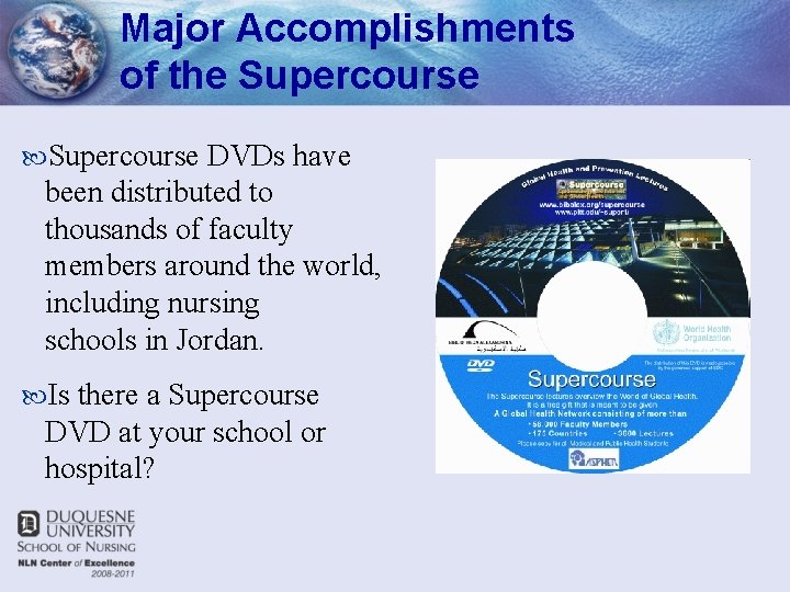 Major Accomplishments of the Supercourse DVDs have been distributed to thousands of faculty members