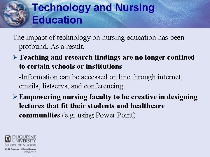 Technology and Nursing Education The impact of technology on nursing education has been profound.