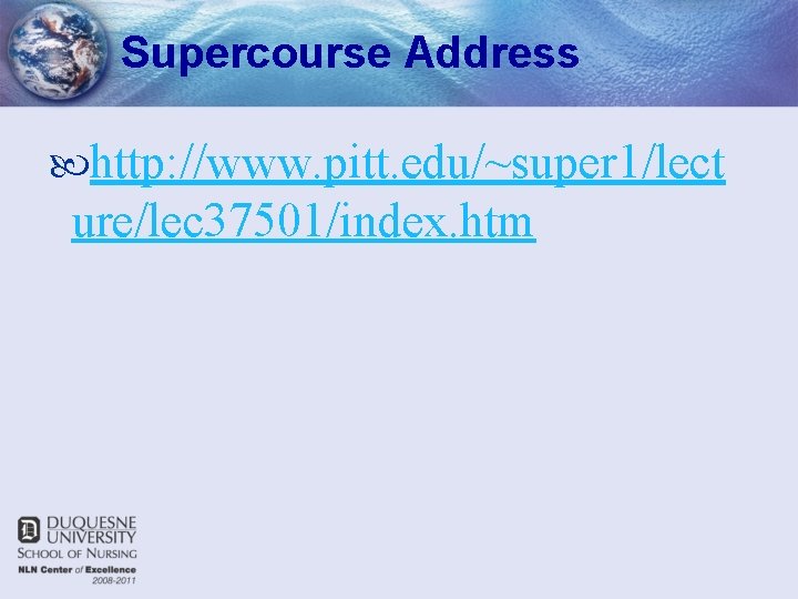 Supercourse Address http: //www. pitt. edu/~super 1/lect ure/lec 37501/index. htm 