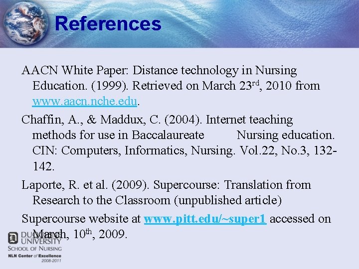 References AACN White Paper: Distance technology in Nursing Education. (1999). Retrieved on March 23