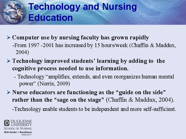 Technology and Nursing Education Ø Computer use by nursing faculty has grown rapidly -From