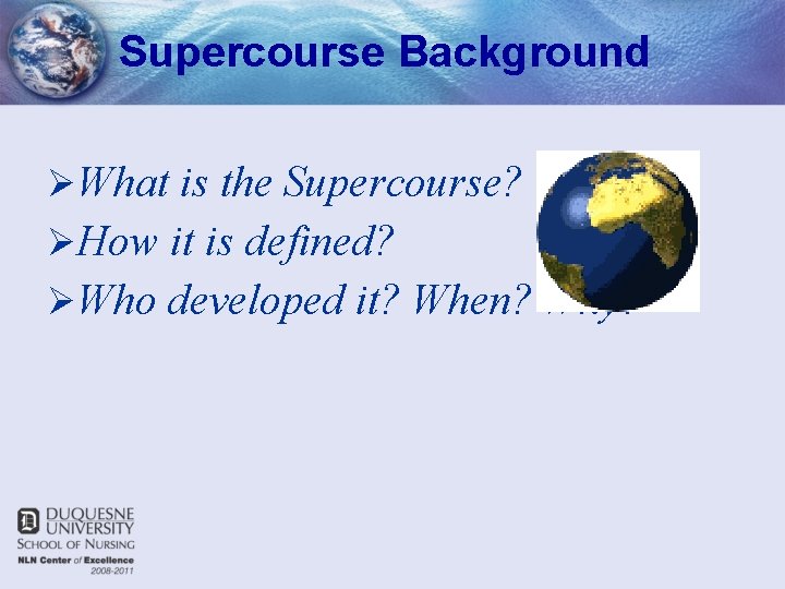 Supercourse Background ØWhat is the Supercourse? ØHow it is defined? ØWho developed it? When?