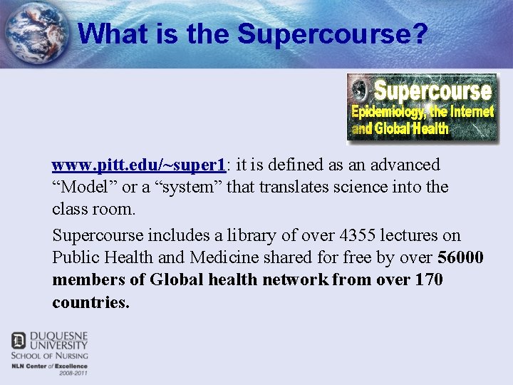 What is the Supercourse? www. pitt. edu/~super 1: it is defined as an advanced