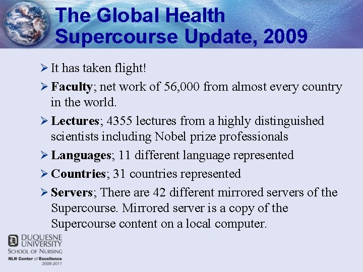 The Global Health Supercourse Update, 2009 Ø It has taken flight! Ø Faculty; net