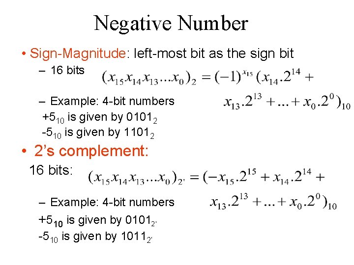 Negative Number • Sign-Magnitude: left-most bit as the sign bit – 16 bits –