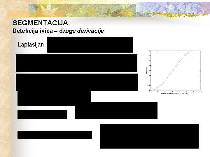 SEGMENTACIJA Detekcija ivica – druge derivacije Laplasijan 