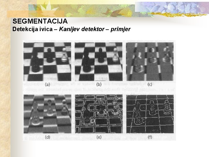 SEGMENTACIJA Detekcija ivica – Kanijev detektor – primjer Sl. 1. 14 