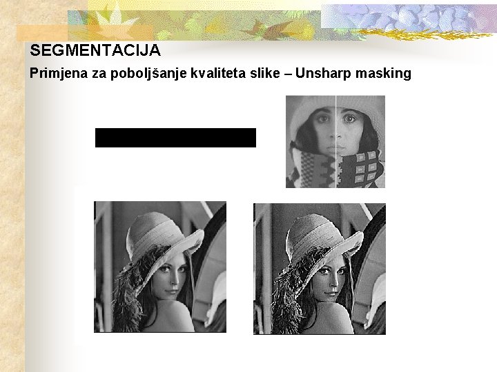 SEGMENTACIJA Primjena za poboljšanje kvaliteta slike – Unsharp masking 