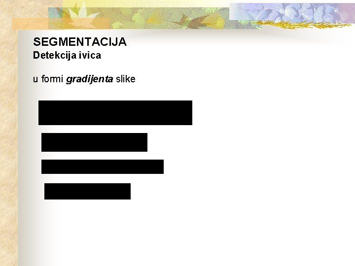 SEGMENTACIJA Detekcija ivica u formi gradijenta slike 