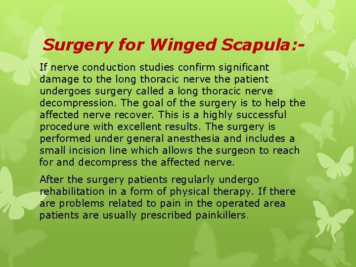 Surgery for Winged Scapula: If nerve conduction studies confirm significant damage to the long